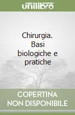 Nuovo Arrivo Chirurgia. Basi biologiche e pratiche