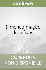Compra Adesso Il mondo magico delle fiabe