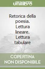 Retorica della poesia. Lettura lineare. Lettura tabulare Promo Stagionale