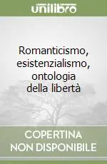 Nuova Collezione Romanticismo, esistenzialismo, ontologia della libertà
