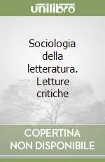 Ultimissimo Modello Sociologia della letteratura. Letture critiche