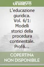 L‘educazione giuridica. Vol. 6/1 Modelli storici della procedura continentale. Profili filosofici, logici, istituzionali Promozione
