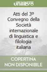Quantità Limitata Atti del 3º Convegno della Società internazionale di linguistica e filologia italiana