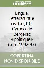 Spedito Oggi Lingua, letteratura e civiltà (10). Cyrano de Bergerac «politique» (a.a. 1992-93)