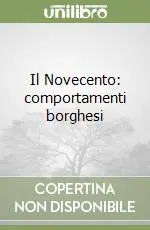 Compra Adesso Il Novecento comportamenti borghesi