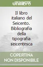 Promozione Il libro italiano del Seicento. Bibliografia della tipografia seicentesca