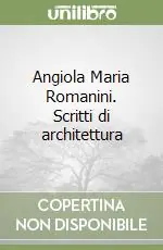 Spedito Oggi Angiola Maria Romanini. Scritti di architettura