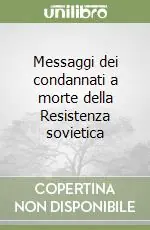 Messaggi dei condannati a morte della Resistenza sovietica Consegna Rapida