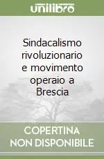 Sindacalismo rivoluzionario e movimento operaio a Brescia Sconto