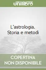 L‘astrologia. Storia e metodi Affare