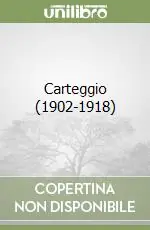 Carteggio (1902-1918) Ordina Subito