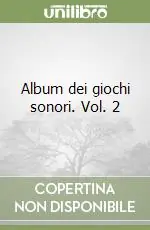 Album dei giochi sonori. Vol. 2 Subito Disponibile