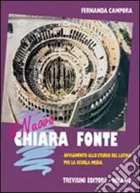 Il nuovo Chiara fonte. Avviamento allo studio del latino. Per la Scuola media Popolare
