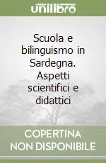 Scuola e bilinguismo in Sardegna. Aspetti scientifici e didattici Super Prezzo