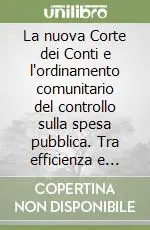 La nuova Corte dei Conti e l‘ordinamento comunitario del controllo sulla spesa pubblica. Tra efficienza e garantismo. Atti del Convegno (Bari, 3 marzo 1994) Non Perdere