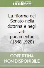 Super Prezzo La riforma del Senato nella dottrina e negli atti parlamentari (1848-1920)