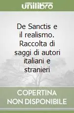 De Sanctis e il realismo. Raccolta di saggi di autori italiani e stranieri Prezzo Di Fabbrica