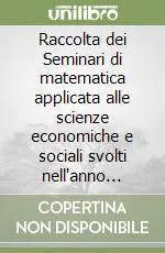 Nuova Collezione Raccolta dei Seminari di matematica applicata alle scienze economiche e sociali svolti nell‘anno accademico 1981-82