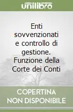 Enti sovvenzionati e controllo di gestione. Funzione della Corte dei Conti Miglior Prezzo