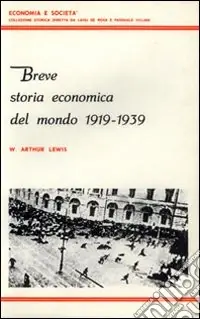 Ultime Pezzi Breve storia economica del mondo (1919-1939)