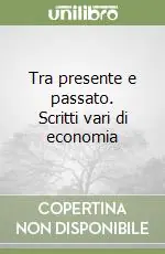 Affare Tra presente e passato. Scritti vari di economia