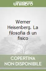 Reso Gratuito Werner Heisenberg. La filosofia di un fisico