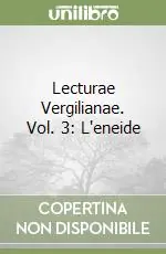 Lecturae Vergilianae. Vol. 3 L‘eneide Offerta Lampo