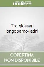 Di Tendenza Tre glossari longobardo-latini