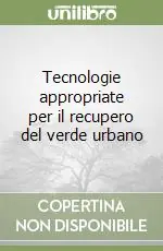 Popolare Tecnologie appropriate per il recupero del verde urbano