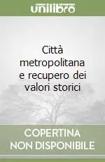 Città metropolitana e recupero dei valori storici Ordina Subito