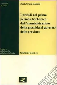 Vendita Finale I presidi nel primo periodo borbonico dall‘amministrazione della giustizia al governo delle provincie