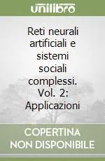 Reti neurali artificiali e sistemi sociali complessi. Vol. 2 Applicazioni Consegna Rapida