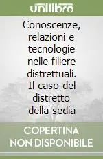 Conoscenze, relazioni e tecnologie nelle filiere distrettuali. Il caso del distretto della sedia Pagamento Sicuro