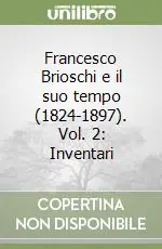 Francesco Brioschi e il suo tempo (1824-1897). Vol. 2 Inventari Professionale