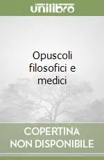 Solo Oggi Opuscoli filosofici e medici
