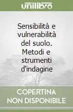 Sensibilità e vulnerabilità del suolo. Metodi e strumenti d‘indagine Prezzo Basso