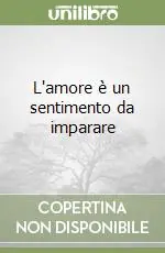Prezzo Basso L‘amore è un sentimento da imparare