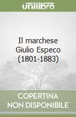 Il marchese Giulio Especo (1801-1883) Spedito Oggi