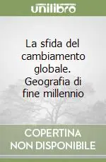 La sfida del cambiamento globale. Geografia di fine millennio Popolare