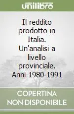 Super Prezzo Il reddito prodotto in Italia. Un‘analisi a livello provinciale. Anni 1980-1991