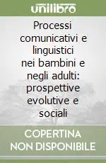 Promozione Processi comunicativi e linguistici nei bambini e negli adulti prospettive evolutive e sociali