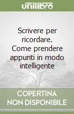 Compra Oggi Stesso Scrivere per ricordare. Come prendere appunti in modo intelligente