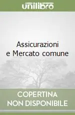 Assicurazioni e Mercato comune Occasione Imperdibile