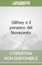 Dilthey e il pensiero del Novecento Quantità Limitata
