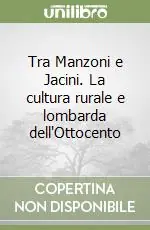 Tra Manzoni e Jacini. La cultura rurale e lombarda dell‘Ottocento Nuovo Arrivo
