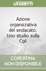Ultima Occasione Azione organizzativa del sindacato. Uno studio sulla Cgil