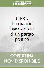 Il PRI, l‘immagine psicosociale di un partito politico Offerta Del Giorno