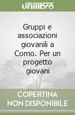 Gruppi e associazioni giovanili a Como. Per un progetto giovani Offerta Del Giorno