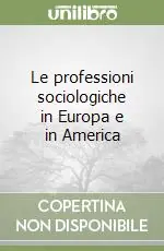 Le professioni sociologiche in Europa e in America Spedizione Espresso