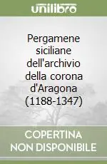 Pergamene siciliane dell‘archivio della corona d‘Aragona (1188-1347) Compra Oggi Stesso